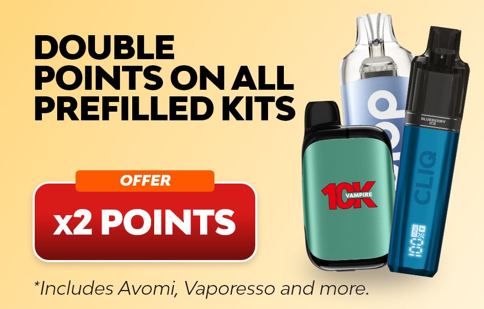 X2 points on all prefilled kits - including avomi, vaporesso and more.