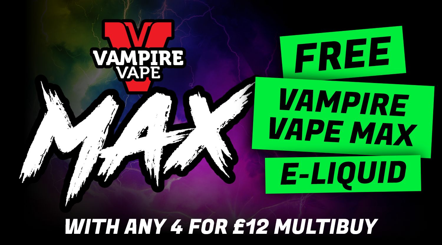 Free Vampire Vape Max e-liquid with any 4 for £12 multibuy.