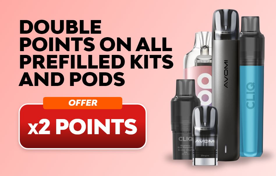 Shop prefilled kits and pods and earn double reward points.