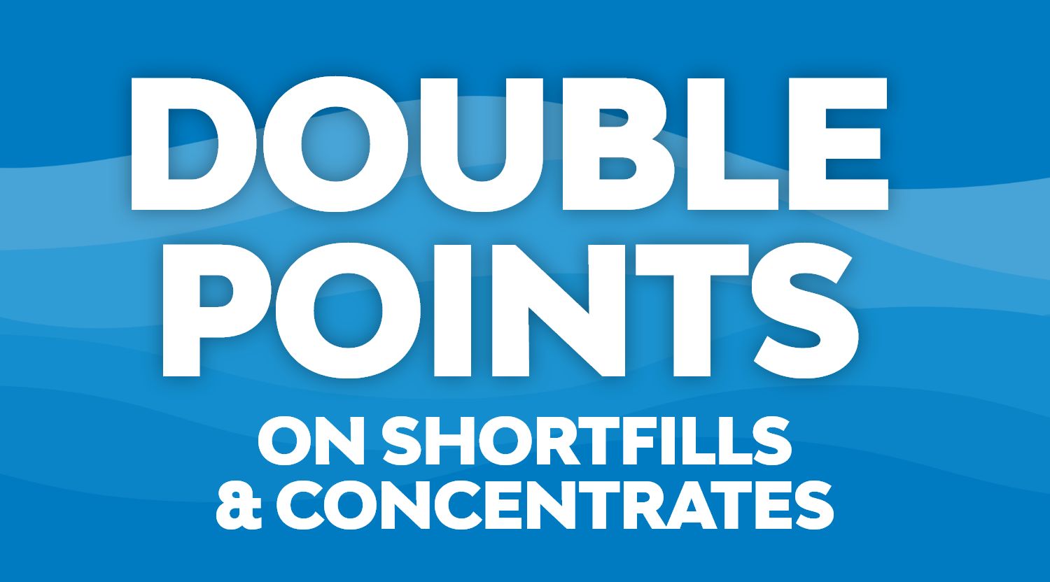 Purchase any shortfill or concentrate and earn double reward points.