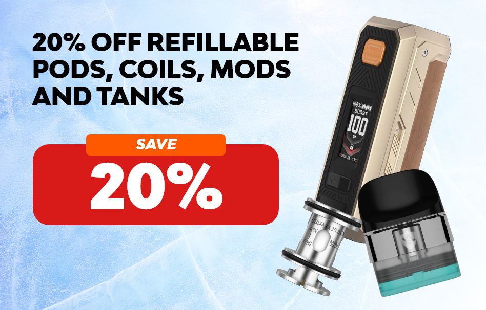 Save 20% on refillable pods, coils, mods & tanks.