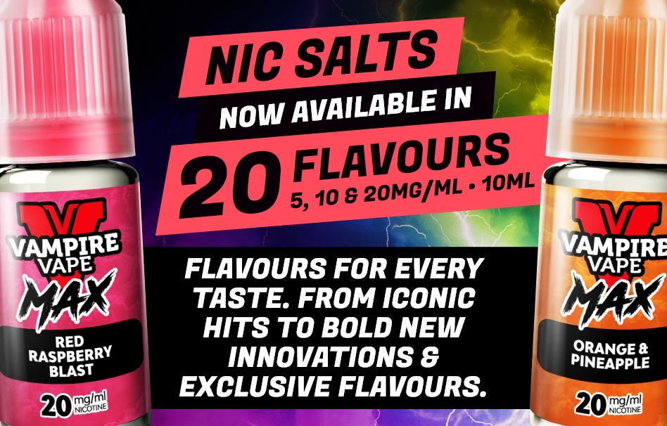 NEW Vampire Vape Max 10ml nic salts - 19 flavours + 1 special edition flavour in 10mg & 20mg.