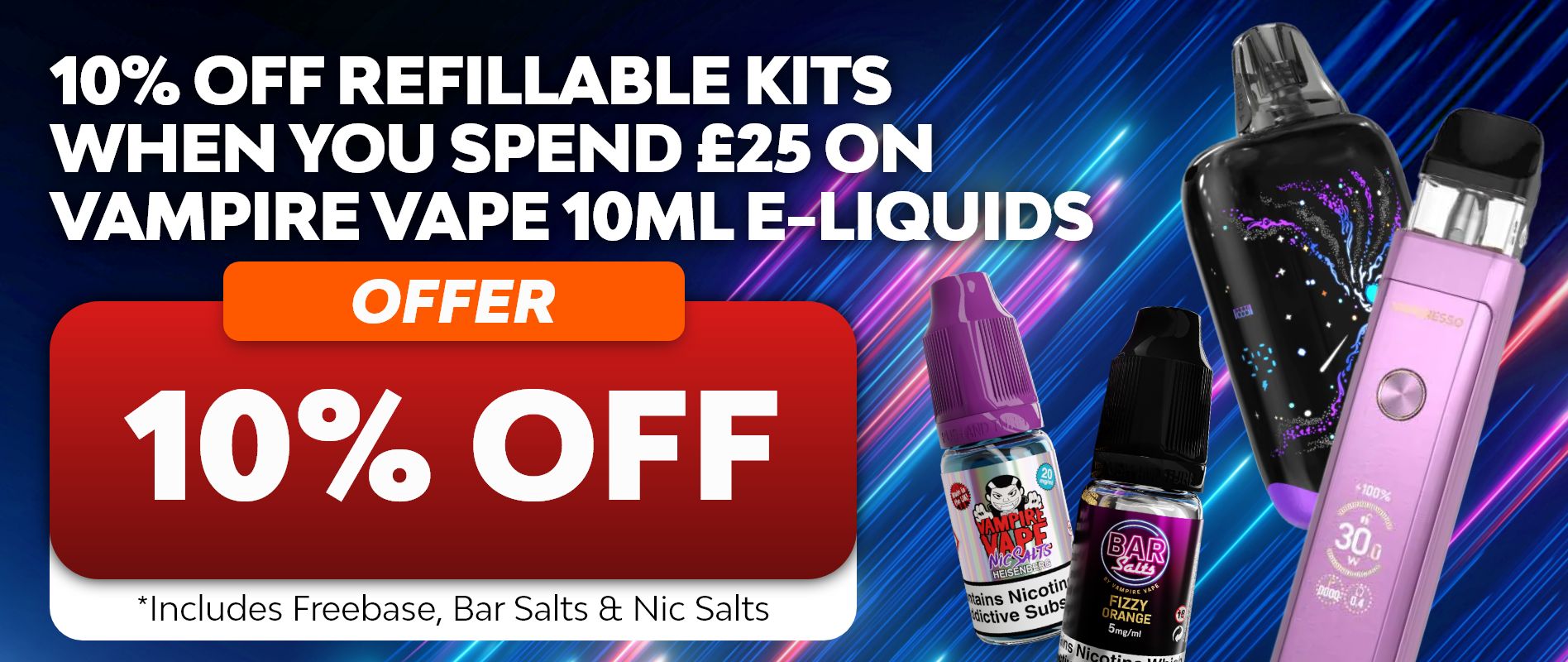 Spend £25 on vampire vape 10ml e-liquids and save 10% on refillable kits.