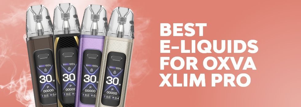 Best e-liquids for Oxva Xlim pro kits