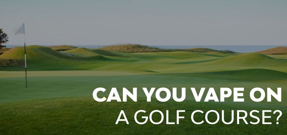 Can you Vape on a Golf Course?