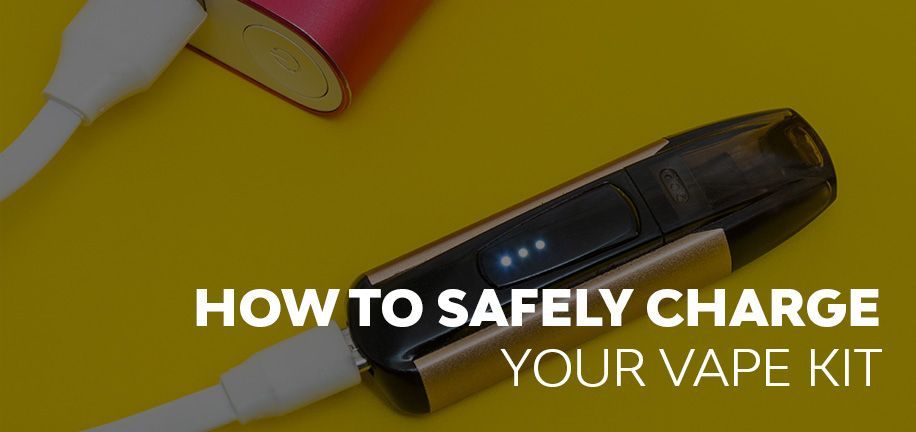 How To Safely Charge Your Vape Kit