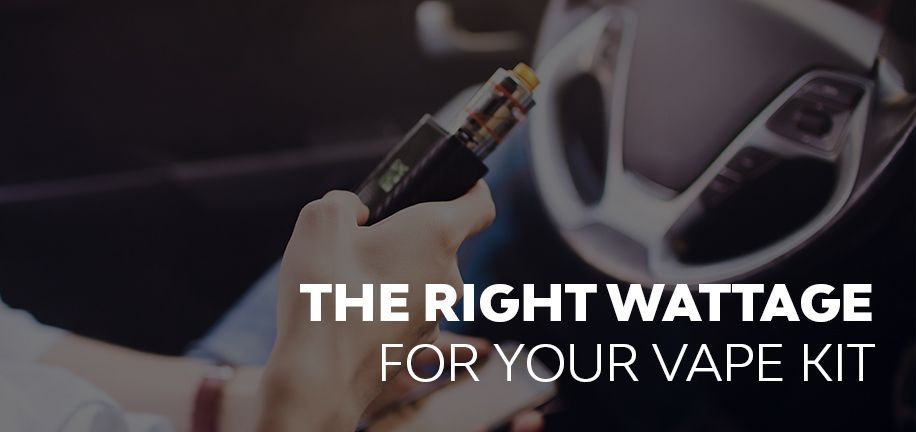 The Right Wattage for Your Vape Kit