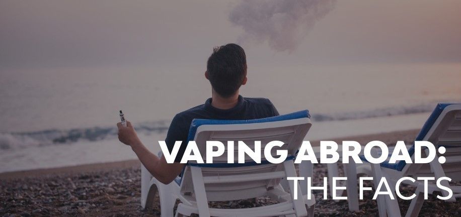 Vaping Abroad: The Facts