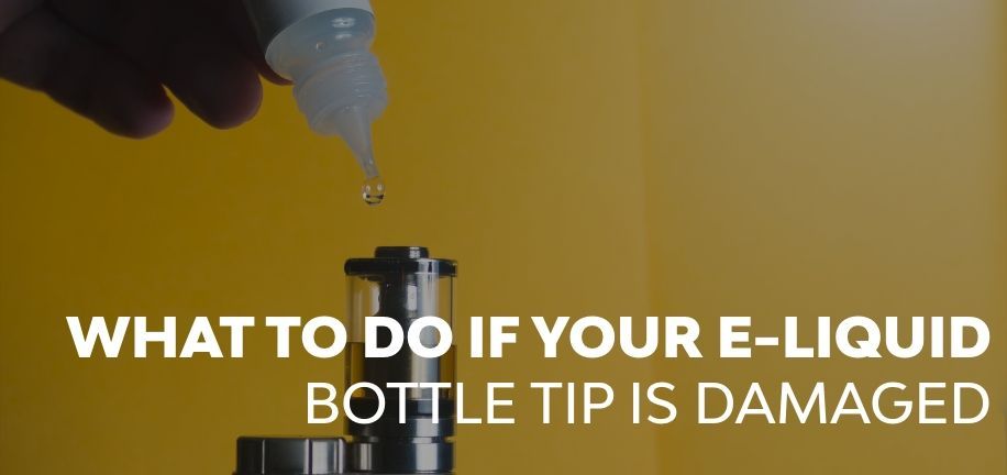 What to do if your e-liquid bottle tip is damaged