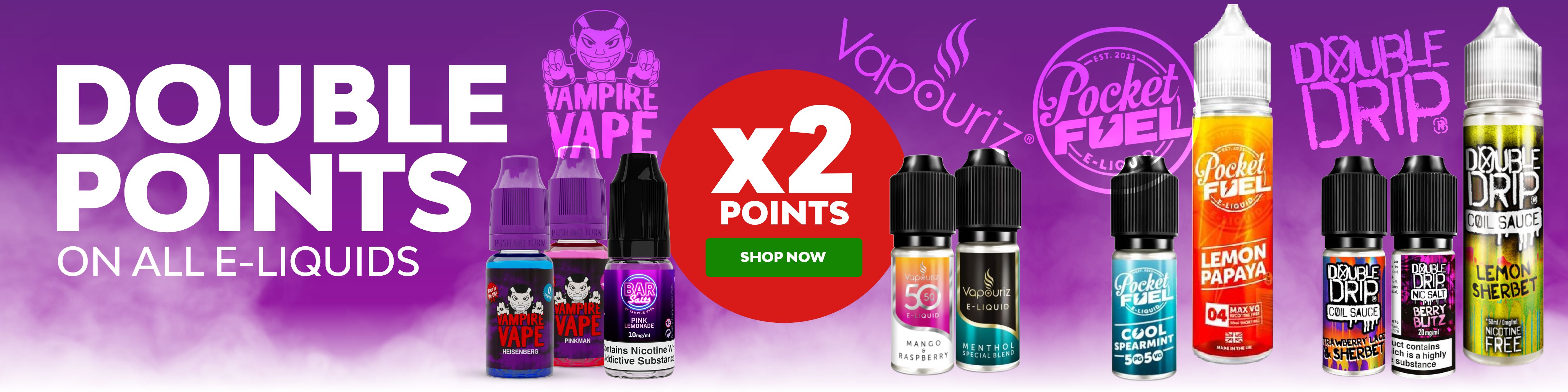 Earn double loyalty points on all e-liquids